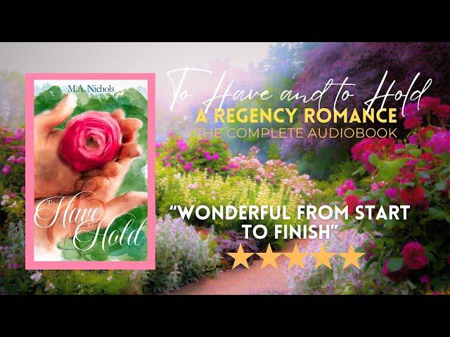 To Have and to Hold by M.A. Nichols (Full Length Audiobook - Regency Romance)