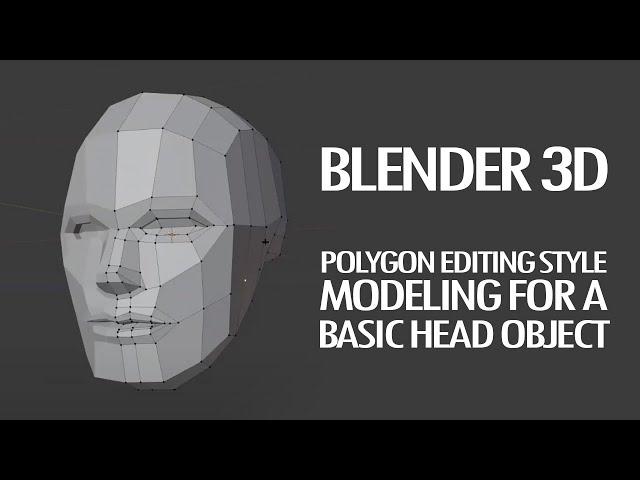 Blender 3D Tutorial:  Absolute Beginner Poly Editing Modeling for a Basic Head.