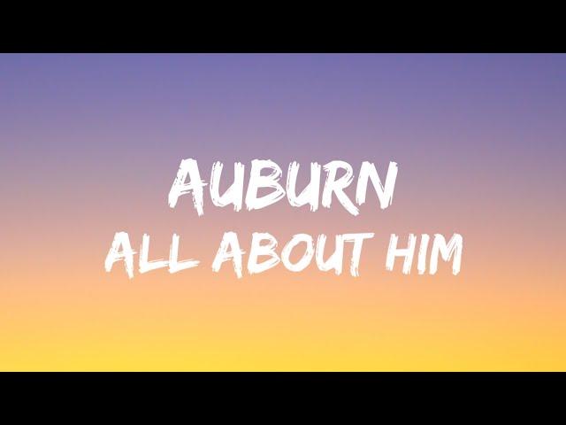 Auburn - All About Him (Lyrics)