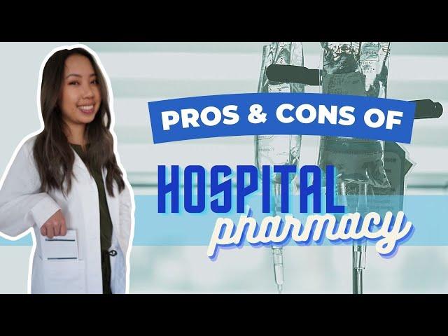 Is Being a Hospital Pharmacist Worth It? | Pros & Cons of Hospital Pharmacy