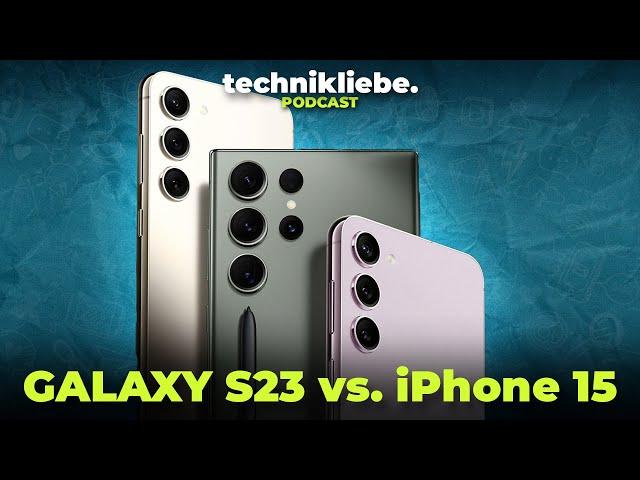 Galaxy S23 vs. iPhone 15 | Technikliebe Podcast #5