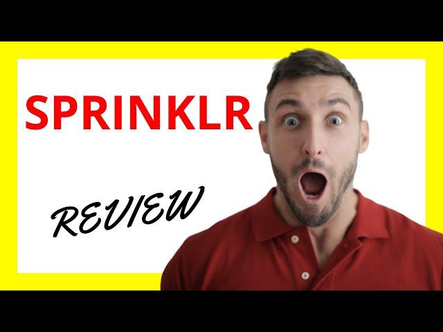  Sprinklr Review: Pros and Cons