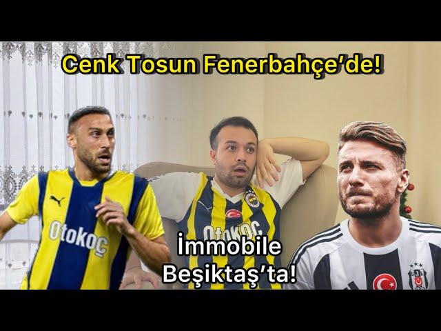 Cenk Tosun Fenerbahçe’de! İmmobile Beşiktaş’ta!