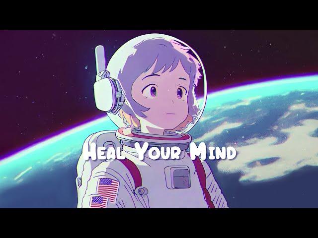 Heal Your Mind  Stop Overthinking, Calm Your Soul - Beats to Relax / Study / Work to  Sweet Girl