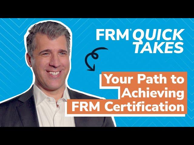 FRM Quick Takes: Your Path to Achieving FRM Certification