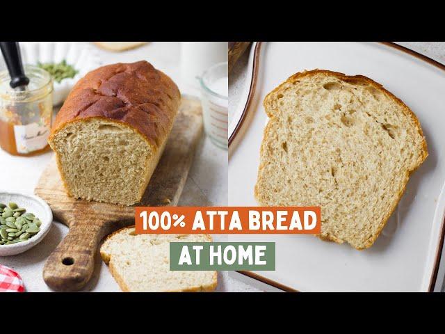 100% ATTA BREAD AT HOME  |  HOW TO MAKE WHOLE WHEAT BREAD