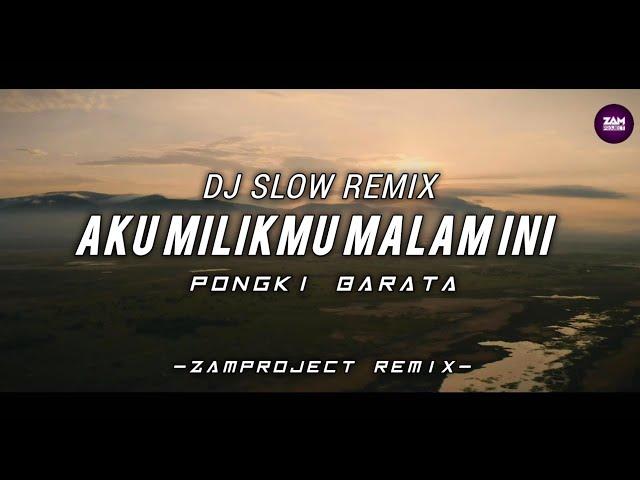 Dj Slow Remix!!! Aku Milikmu - Pongki Barata (Zamproject Remix) Cocok Buat Santai/perjalanan