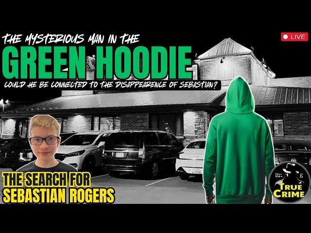 The Mysterious Man in the Green Hoodie: Could He Be Connected to Sebastian Rogers' Disappearance?