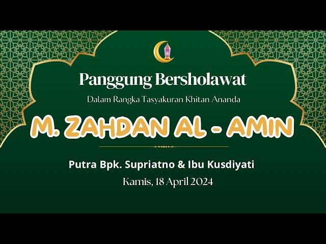 PANGGUNG BERSHOLAWAT II TASYAKURAN KHITAN M. ZAHDAN AL AMIN PUTRA BPK. SUPRIATNO & IBU KUSDIYATI