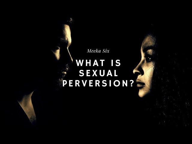 What Is Sexual Perversion?