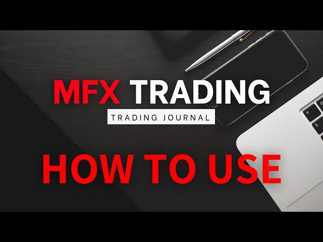 HOW TO USE THE MFX TRADING JOURNAL - DAYTRADING - SMART MONEY CONCEPTS - INSTITUTIONAL TRADING