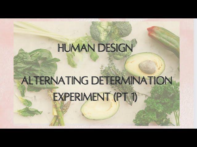 Experimenting with Human Design Determination (alternating)