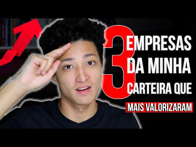 As 3 Ações que mais VALORIZARAM na minha Carteira | Investe1tempo