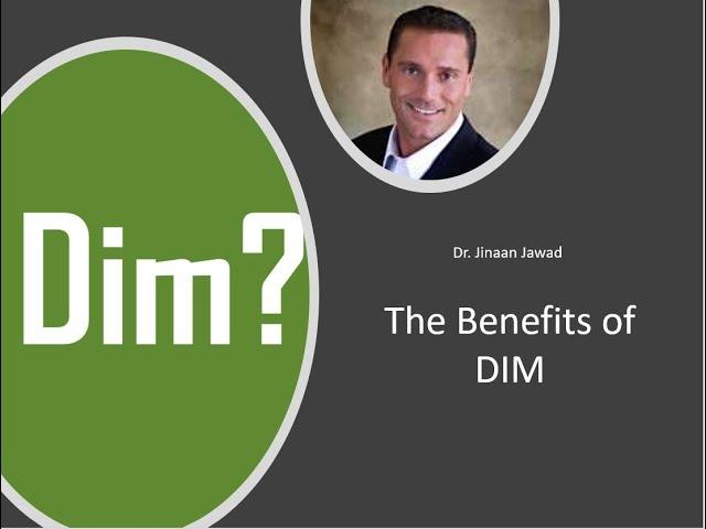 The Benefits of DIM?