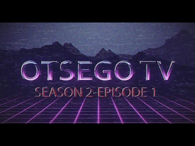 Otsego TV Season 2 Episode 1