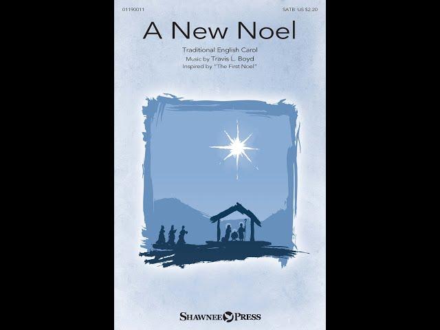 A NEW NOEL (SATB Choir) – Travis L. Boyd