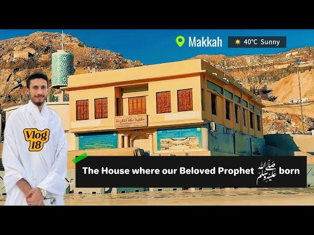 The Place where our beloved Prophet Muhammad ﷺ born | Vlog 18 | #makkahvlog