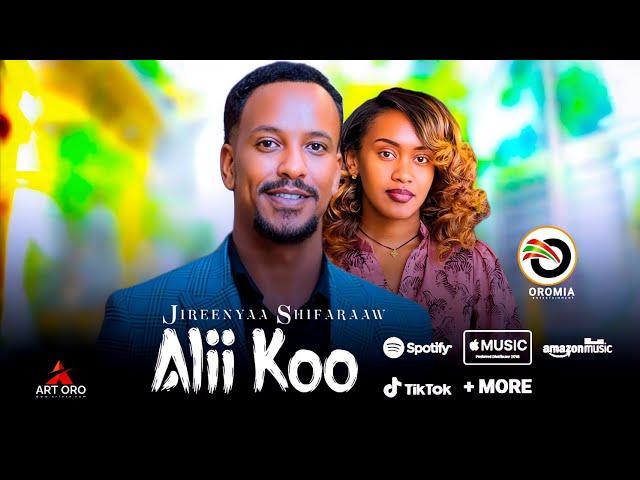 Jireenyaa Shifaraaw |ALII KOO| New Ethiopian Oromo Music 2022