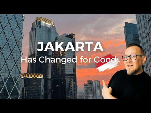 Jakarta Has Changed: For Good 