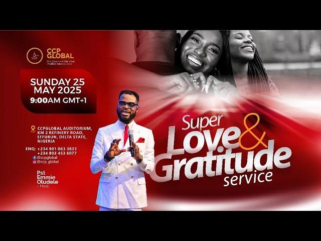 #CCPSundays | Super Love and Gratitude Service | Pastor Emmie Oludele | 25-05-2025