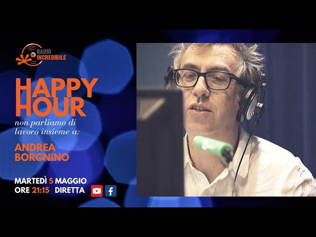 Happy Hour, non parliamo di lavoro con Andrea Borgnino