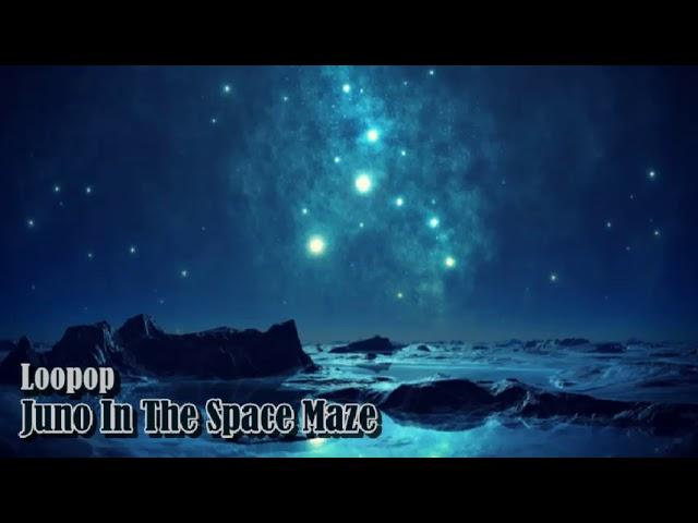 Loopop - Juno In The Space Maze
