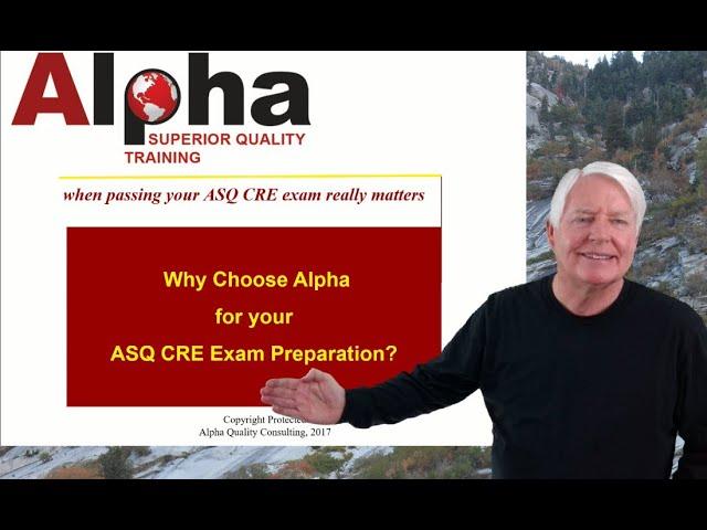 CRE / Why Choose Alpha Training and Consulting for your ASQ CRE examination preparation needs?