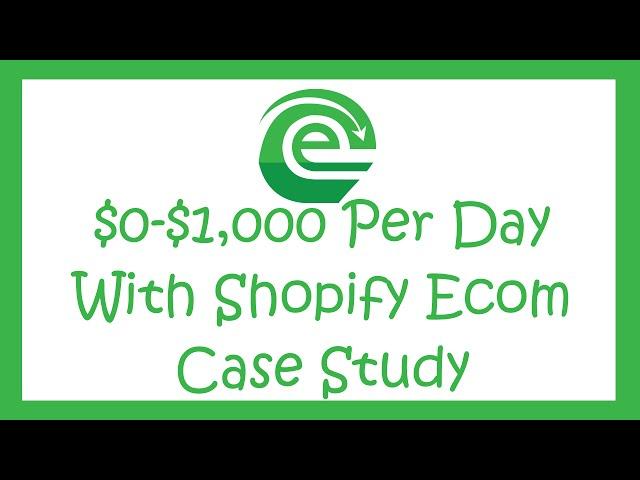 $0-$1,000 Per Day In 30 Days With Shopify Ecommerce - Case Study 2