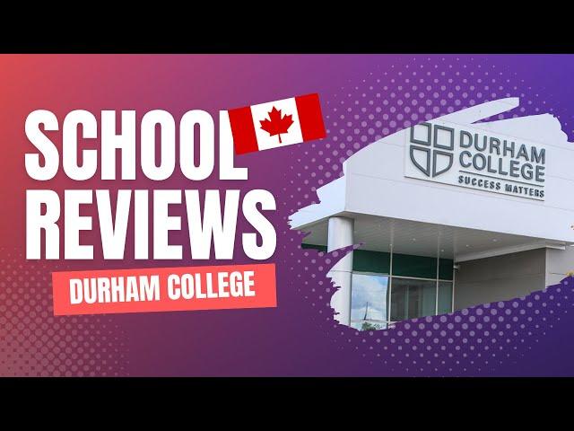 CANADIAN SCHOOL REVIEWS || E1 - DURHAM COLLEGE