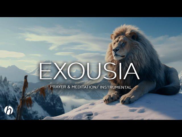 EXOUSIA / PROPHETIC WORSHIP INSTRUMENTAL / MEDITATION MUSIC