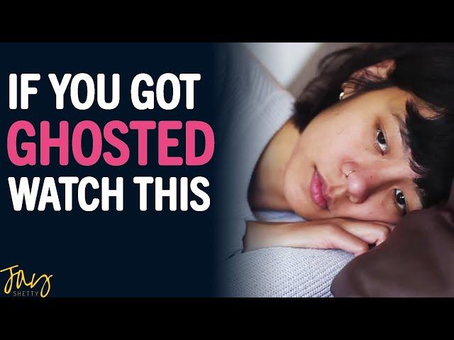"If You've Been GHOSTED By Someone, WATCH THIS!" | Jay Shetty