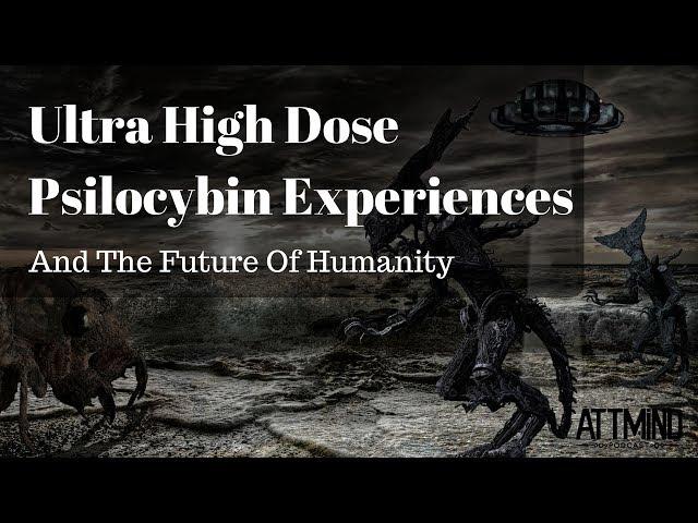 Ultra High Dose Psilocybin and The Future Humanity | Interview With Kilindi Iyi | ATTMind Ep. 48