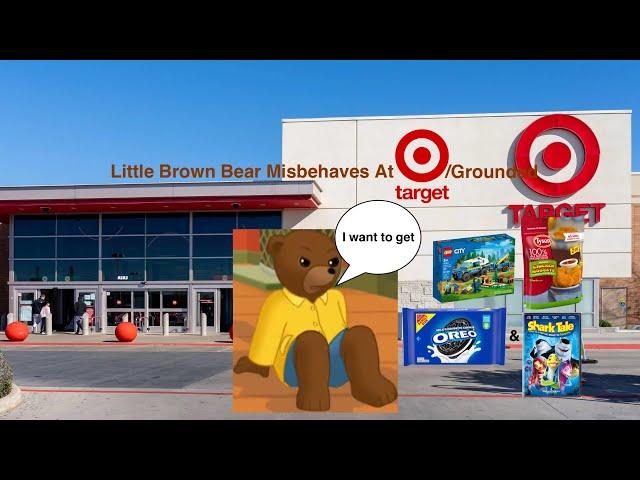 Little Brown Bear Misbehaves At Target/Grounded