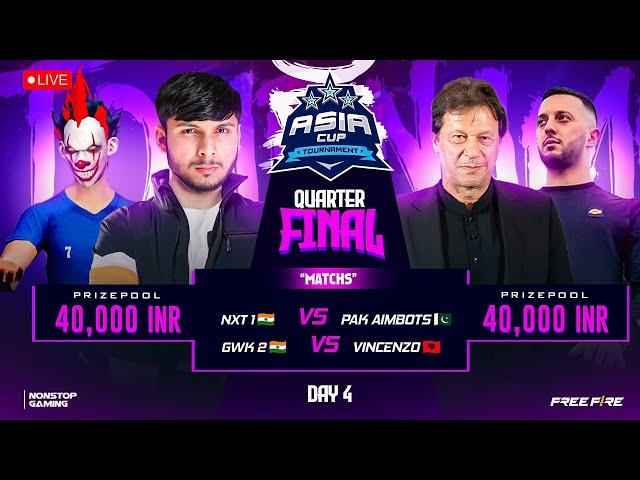 NG ASIA CUP  QUARTER FINAL DAY 4  ||  NXT vs PAK, VINCENZO vs GWK 2 #nonstopgaming -free fire live