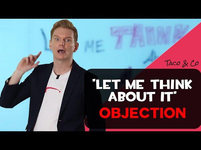 Overcoming the ''Let Me Think about It'' Objection (Real Estate)