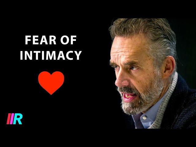 Jordan Peterson - Overcoming Fear of Intimacy, Love, and Relationships