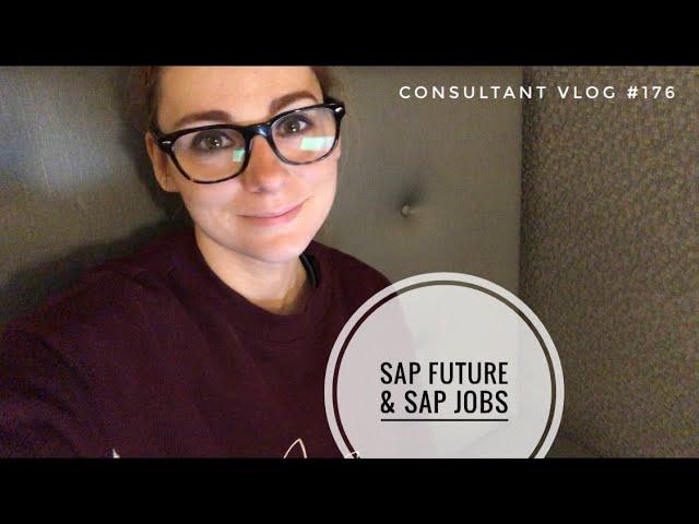 SAP Future & SAP Jobs - Consultant Vlog #176