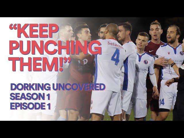 Dorking Uncovered S1:E1 | “Keep punching them!"