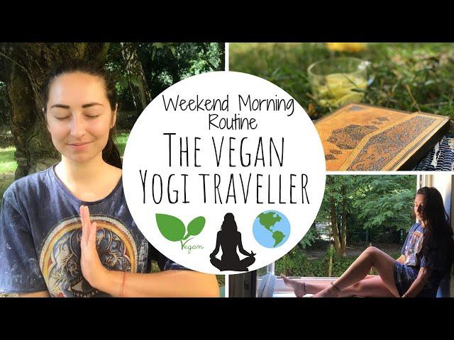 Weekend Morning Routine of The Vegan Yogi Traveller | Morning Rituals