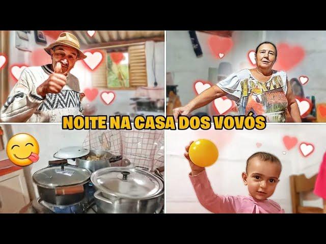 NOITE NA CASA DOS VOVOS COMIDA BOA E TAREFAS DO DIA A DIA