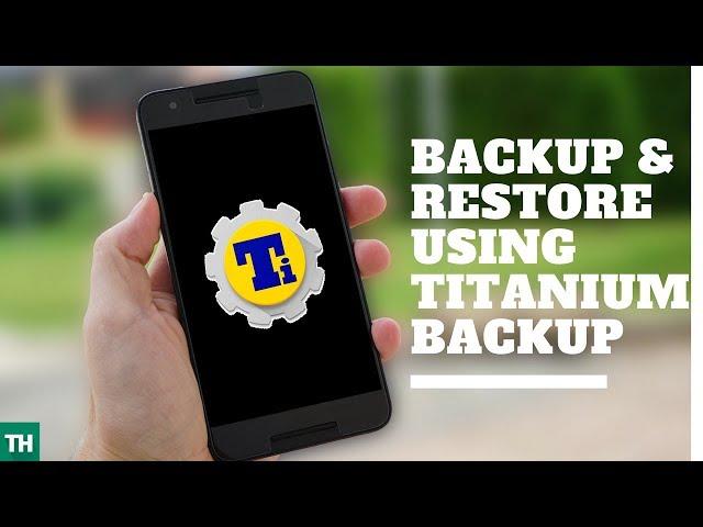 Titanium Backup: How to backup & restore apps seamlessly!