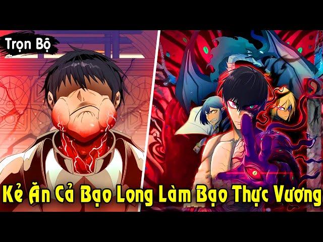 Full Trọn Bộ | Kẻ Ăn Cả Bạo Long Trở Thành Bạo Thực Vương Mạnh Nhất Dị Giới | Review Truyện