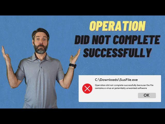 Operation did not complete successfully because the file contains a virus (2 Minute Windows 10 Fix)