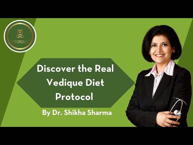 Discover the Real Vedique Diet Protocol | Dr Shikha Sharma