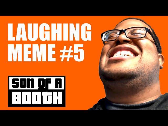 Laughing Meme 5 by Son of a Booth