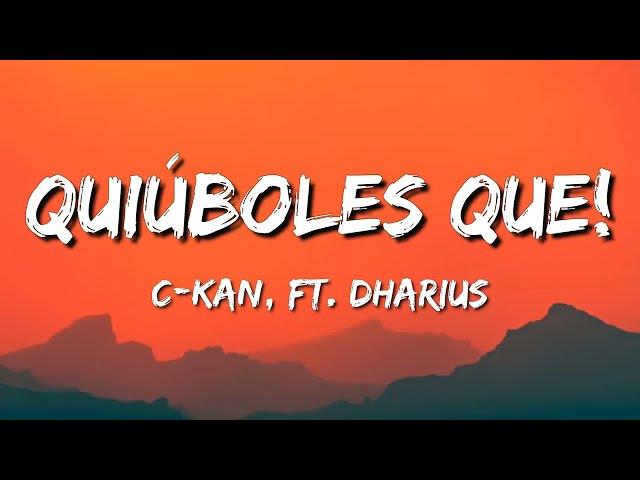 C KAN : Quiuboles que ft. Dharius ( Letra )