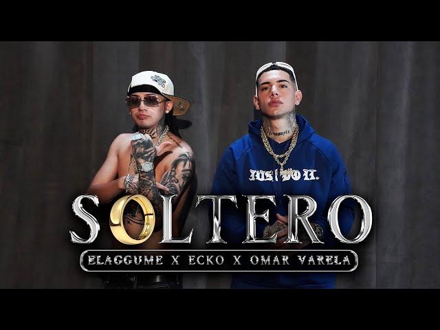 SOLTERO - ELAGGUME x ECKO ft OMAR VARELA