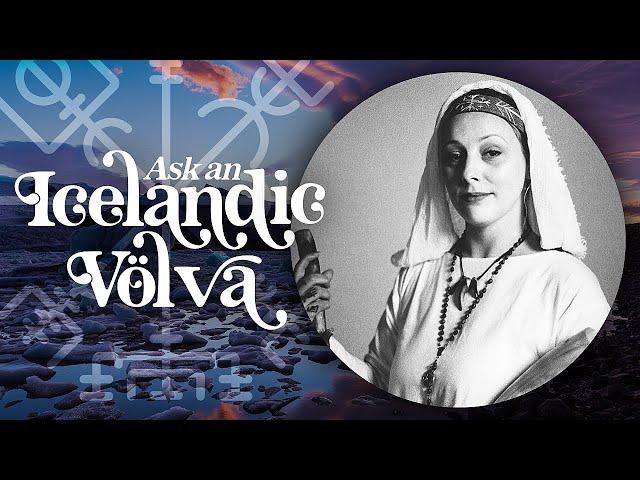 Ask an Icelandic Völva: Seiðr, Spirit Work, Community Service