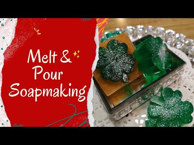 Melt And Pour Soapmaking + Saint Patrick's Day Theme