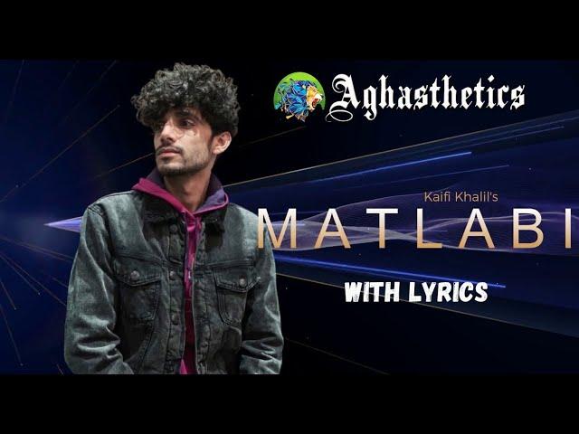 Kaifi Khalil's New Song, MATLABI with Lyrics | Aghasthetics